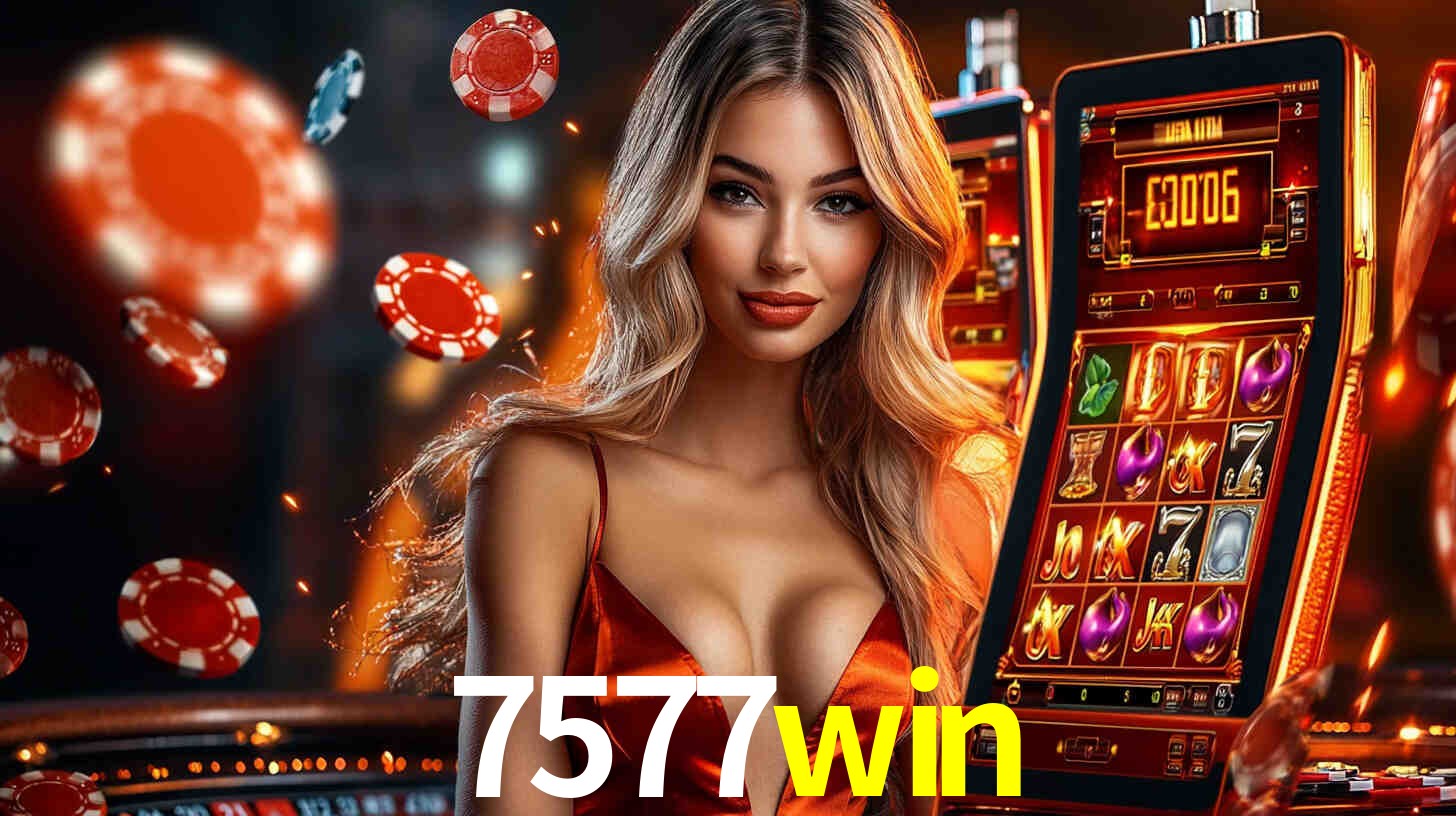7577win: Jogos de Caça-Níqueis-Altas Recompensas, Roleta-Velocidade, Blackjack-Desafios Máximos